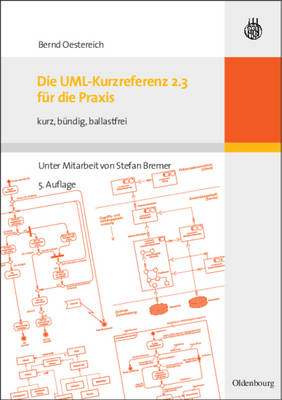 Die UML-Kurzreferenz 2.3 f&uuml;r die Praxis - Bernd Oestereich