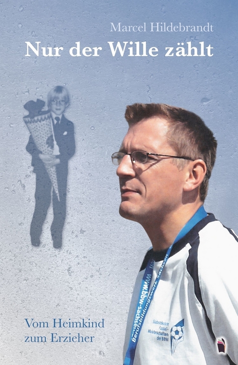 Nur der Wille z&auml;hlt - Marcel Hildebrandt