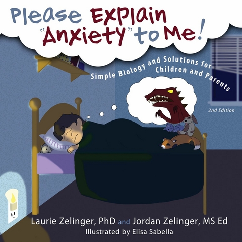 Please Explain Anxiety to Me! - Laurie Zelinger, Jordan Zelinger