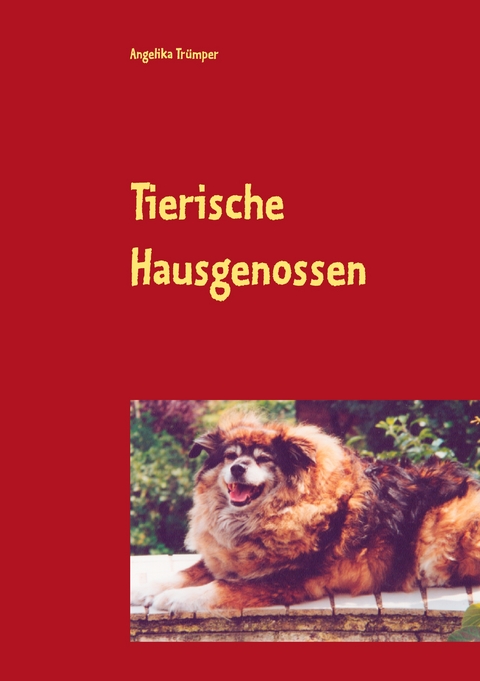 Tierische Hausgenossen - Angelika Tr&uuml;mper