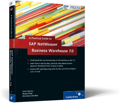 A Practical Guide to SAP NetWeaver Business Warehouse 7.0 - Bharat Patel, Amol Palekar, Shreekant Shiralkar