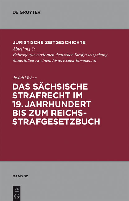 Das s&auml;chsische Strafrecht im 19. Jahrhundert bis zum Reichsstrafgesetzbuch - Judith Weber