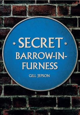 Secret Barrow-in-Furness -  Gill Jepson