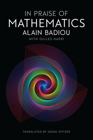 In Praise of Mathematics - Alain Badiou