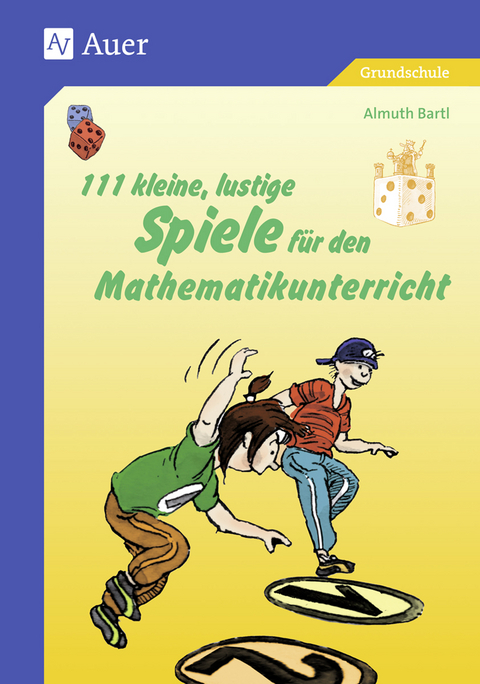 111 kleine, lustige Spiele f&uuml;r den Mathematikunterricht - Almuth Bartl