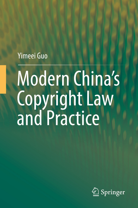 Modern China&rsquo;s Copyright Law and Practice - Yimeei Guo