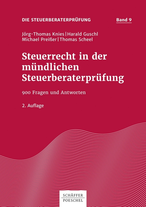 Steuerrecht in der m&uuml;ndlichen Steuerberaterpr&uuml;fung - J&ouml;rg-Thomas Knies, Harald Guschl, Michael Prei&szlig;er, Thomas Scheel