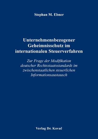 Unternehmensbezogener Geheimnisschutz im internationalen Steuerverfahren
