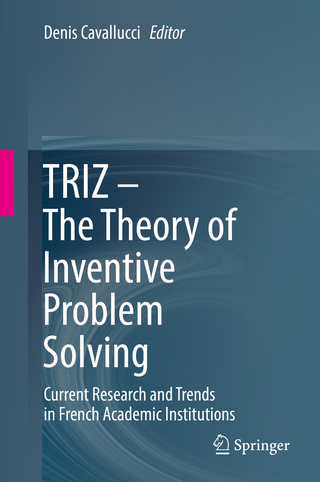 TRIZ – The Theory of Inventive Problem Solving