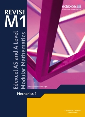 Revise Edexcel AS and A Level Modular Mathematics Mechanics 1 - Keith Pledger, John Hebborn, Jean Littlewood