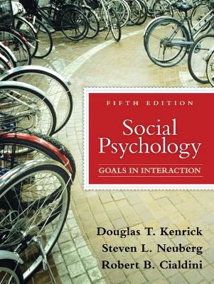 Social Psychology - Douglas Kenrick, Steven L. Neuberg, Robert B. Cialdini