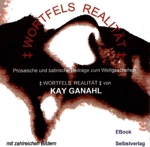 Wortfels Realit&auml;t - Kay Ganahl