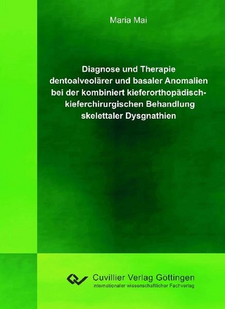 Diagnose und Therapie dentoalveolärer und basaler Anomalien bei der kombiniert kieferorthopädisch - kieferchirurgischen Behandlung skelettaler Dysgnathien