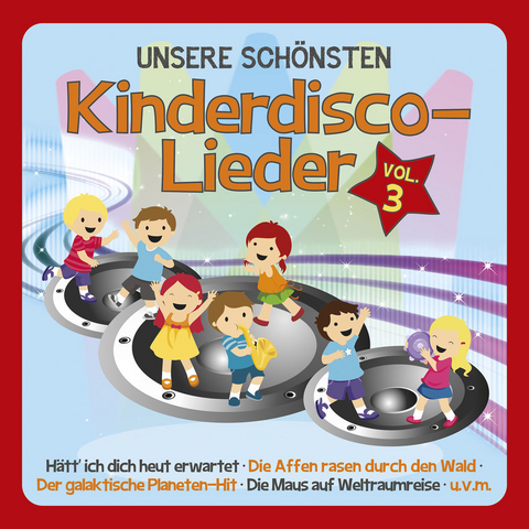 UNSERE SCH&Ouml;NSTEN Kinderdisco-Lieder Vol.3