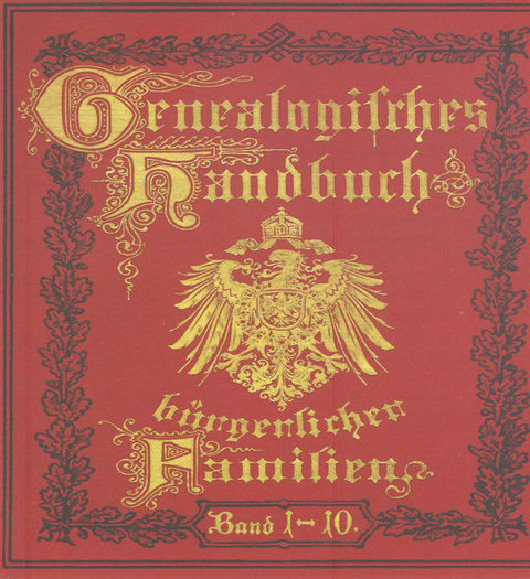 Deutsches Geschlechterbuch - CD-ROM. Genealogisches Handbuch b&uuml;rgerlicher Familien / Genealogisches Handbuch b&uuml;rgerlicher Familien B&auml;nde 1-10 - 
