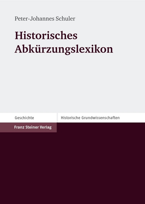 Historisches Abk&uuml;rzungslexikon - Peter-Johannes Schuler