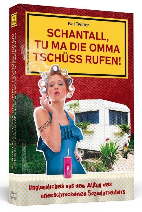 Schantall, tu ma die Omma Tsch&uuml;ss rufen! - Kai Twilfer