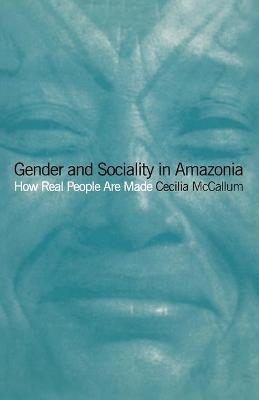 Gender and Sociality in Amazonia - Cecilia McCallum