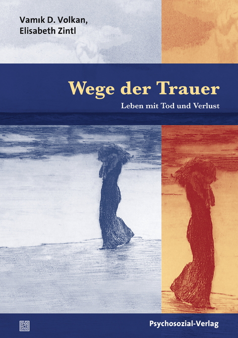 Wege der Trauer - Vamık D. Volkan, Elizabeth Zintl