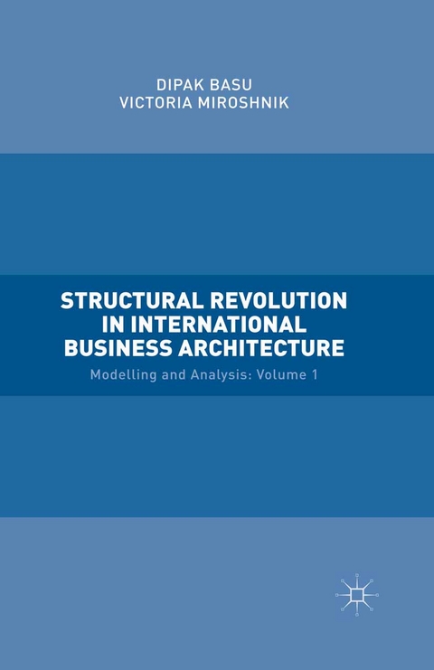 Structural Revolution in International Business Architecture, Volume 1 - Professor Dipak Basu, Victoria Miroshnik