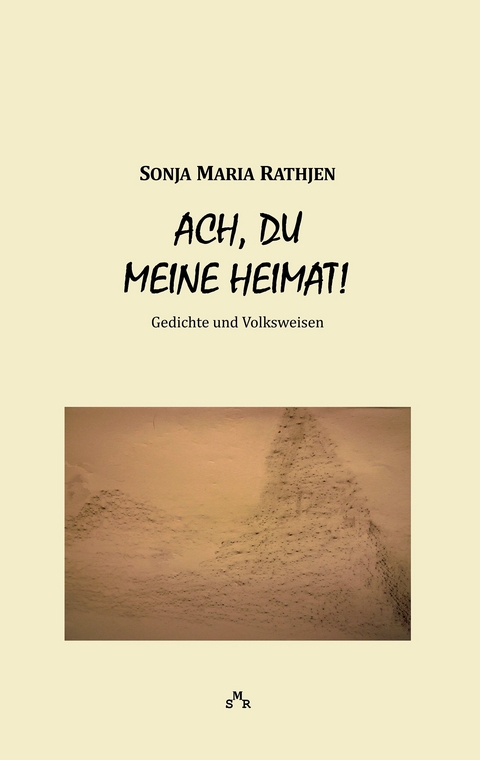 Ach, du meine Heimat! - Sonja Maria Rathjen