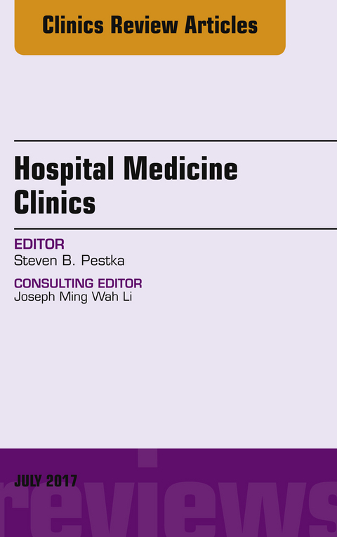 Volume 6, Issue 3, An Issue of Hospital Medicine Clinics, E-Book -  Steven B. Pestka