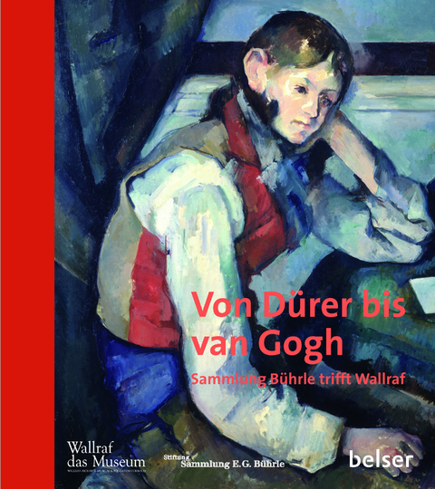 Von D&uuml;rer bis van Gogh - Wallraf-Richartz-Museum (Hg.), Sammlung B&uuml;hrle (Hg.)