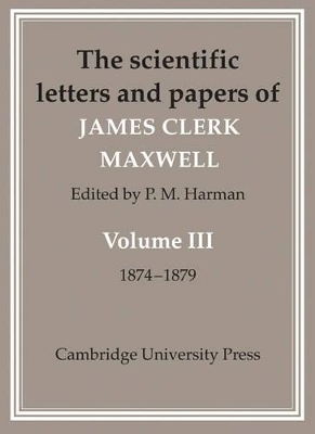The Scientific Letters and Papers of James Clerk Maxwell 2 Part Paperback Set - James Clerk Maxwell
