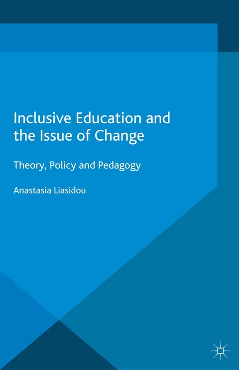 Inclusive Education and the Issue of Change - Anastasia Liasidou, A Liasidou