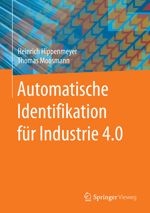 Automatische Identifikation für Industrie 4.0 - Heinrich Hippenmeyer, Thomas Moosmann