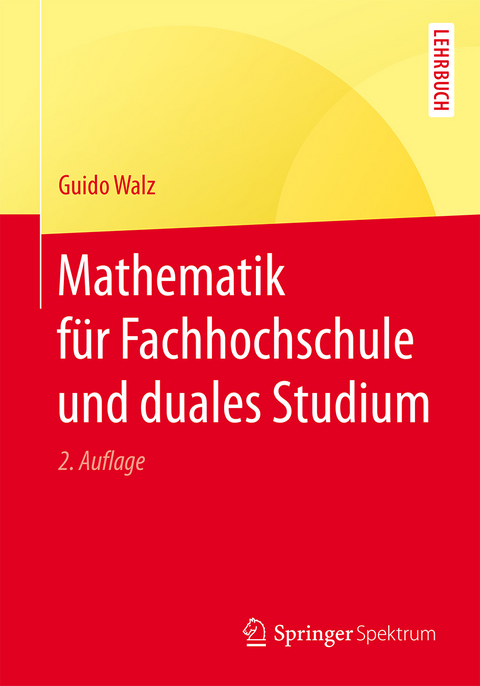 Mathematik für Fachhochschule und duales Studium - Guido Walz