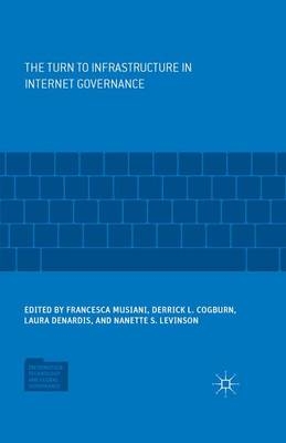 The Turn to Infrastructure in Internet Governance - 