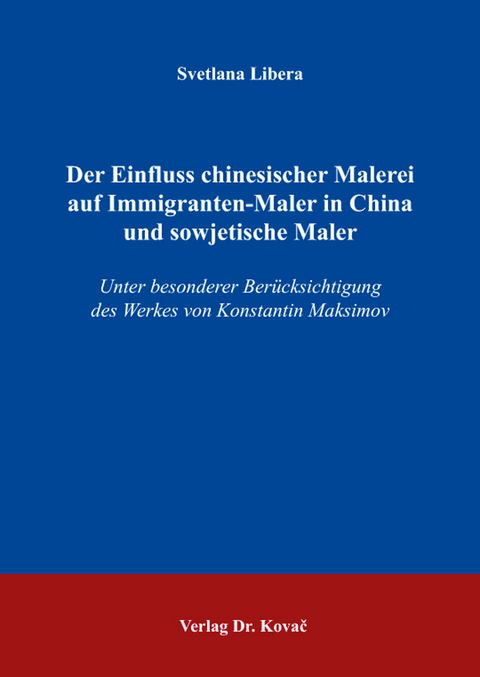 Der Einfluss chinesischer Malerei auf Immigranten-Maler in China und sowjetische Maler - Svetlana Libera
