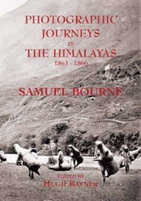Photographic Journeys in the Himalayas 1863-1866
