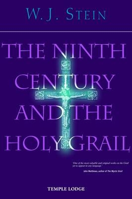 The Ninth Century and the Holy Grail - W. J. Stein