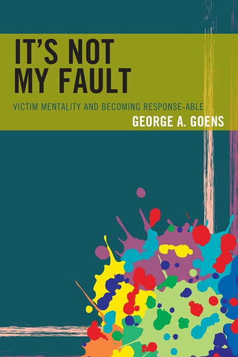 It's Not My Fault -  George A. Goens