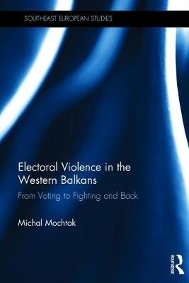 Electoral Violence in the Western Balkans -  Michal Mochtak