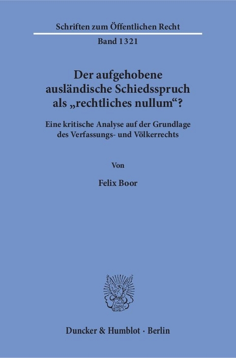 Der aufgehobene ausl&auml;ndische Schiedsspruch als "rechtliches nullum"? - Felix Boor