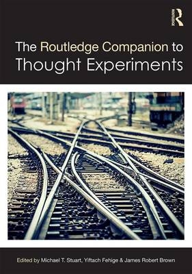Routledge Companion to Thought Experiments - 