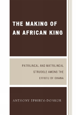 The Making of an African King - Anthony Ephirim-Donkor