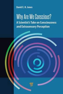 Why Are We Conscious? -  David E.H. Jones