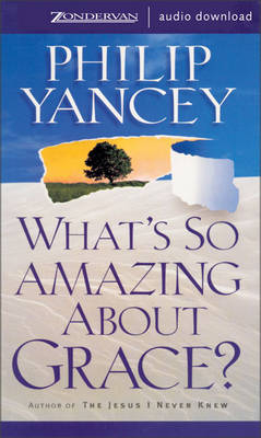 What's So Amazing about Grace? - Philip Yancey