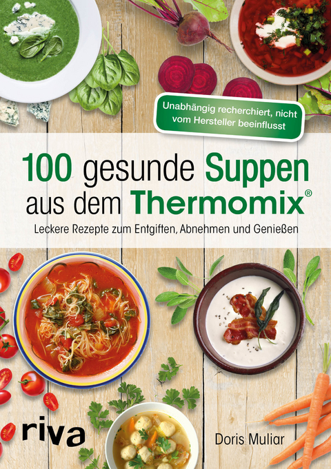 100 gesunde Suppen aus dem Thermomix&reg; - Doris Muliar