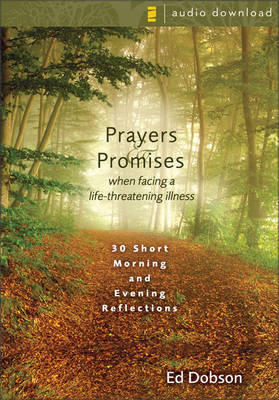 Prayers and Promises When Facing a Life-Threatening Illness - Edward G Dobson
