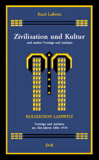 Zivilisation und Kultur und andere Vorträge und Aufsätze (1886-1910)