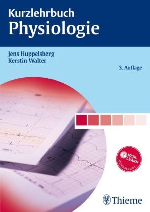 Kurzlehrbuch Physiologie - Jens Huppelsberg, Kerstin Walter