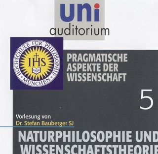 Naturphilosophie und Wissenschaftstheorie, Teil 5