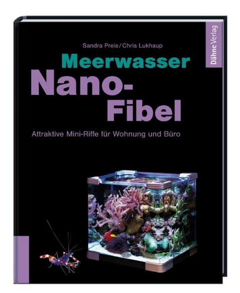 Meerwasser Nano-Fibel - Sandra Preis, Chris Lukhaup
