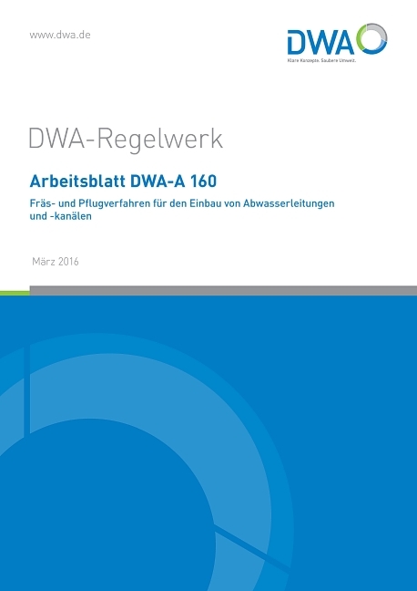 Arbeitsblatt DWA-A 160 Fr&auml;s- und Pflugverfahren f&uuml;r den Einbau von Abwasserleitungen und -kan&auml;len