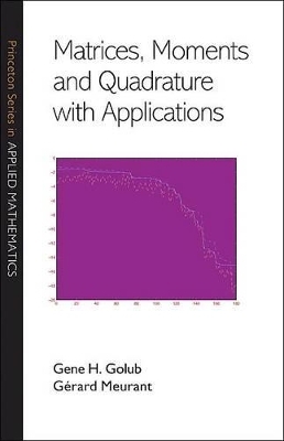 Matrices, Moments and Quadrature with Applications - Gene H. Golub, G&eacute;rard Meurant